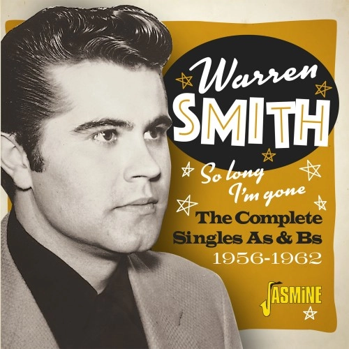 WARREN SMITH / ウォーレンスミス / SO LONG, I'M GONE: THE COMPLETE SINGLES AS & BS, 1956-1962