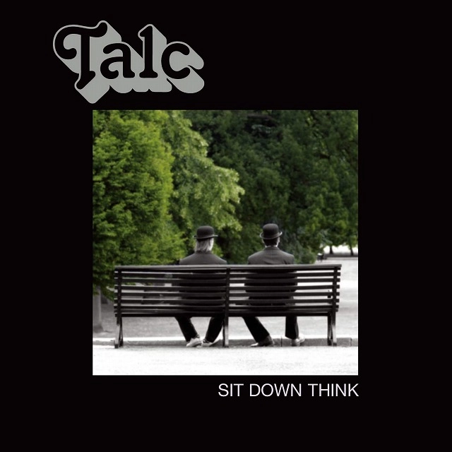 TALC / タルク / シット・ダウン・シンク / SIT DOWN THINK