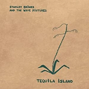 STANLEY BRINKS & THE WAVE PICTURES / TEQUILA ISLAND