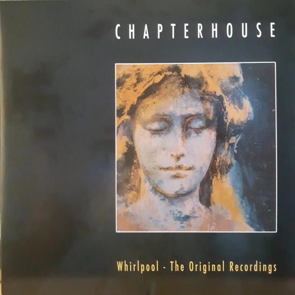 CHAPTERHOUSE / チャプターハウス / WHIRLPOOL:THE ORIGINAL RECORDINGS