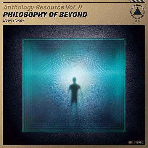 DEAN HURLEY / ANTHOLOGY RESOURCE VOL. II: PHILOSOPHY OF BEYOND