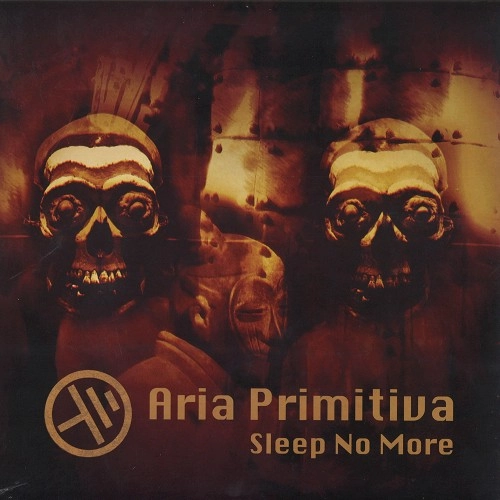 ARIA PRIMITIVA / SLEEP NO MORE: 180G LIMITED VINYL