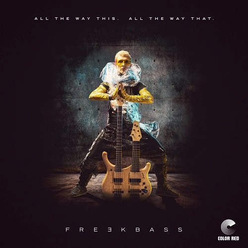 FREEKBASS / ALL THE WAY THIS. ALL THE WAY THAT.