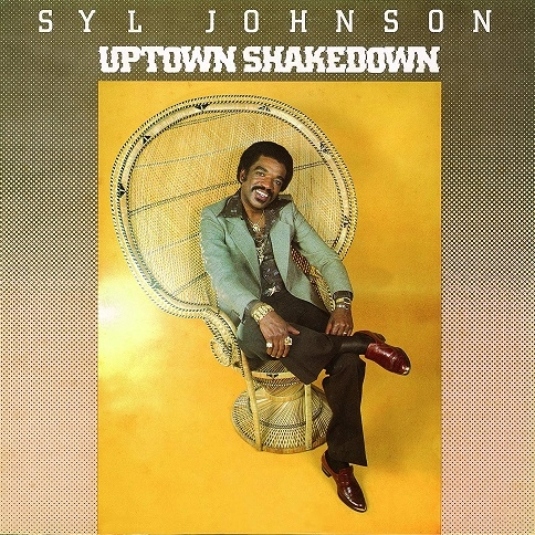 SYL JOHNSON / シル・ジョンソン / アップタウン･シェイクダウン / UPTOWN SHAKEDOWN