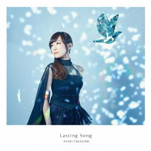 AYAHI TAKAGAKI / 高垣彩陽 / Lasting Song / LASTING SONG