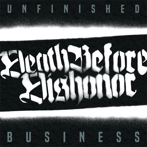 DEATH BEFORE DISHONOR / デス・ビフォアー・ディスオナー / UNFINISHED BUSINESS