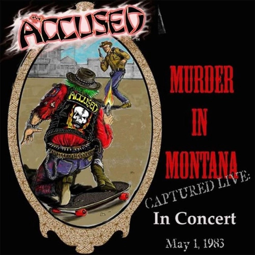 ACCUSED / アキューズド / JEFF AMENT PRESENTS MURDER IN MONTANA CAPTURED LIVE IN CONCERT MAY 1, 1983