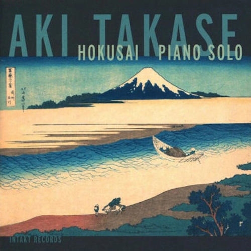 AKI TAKASE / 高瀬アキ / HOKUSAI - PIANO SOLO
