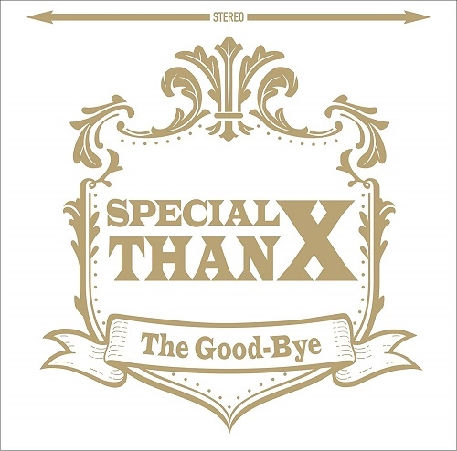 THE GOOD-BYE / ザ・グッバイ / Special ThanX