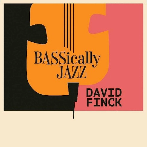 DAVID FINCK / デヴィッド・フィンク / BASSICALLY JAZZ