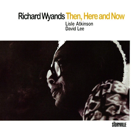 RICHARD WYANDS / リチャード・ワイアンズ / ゼン、ヒア・アンド・ナウ