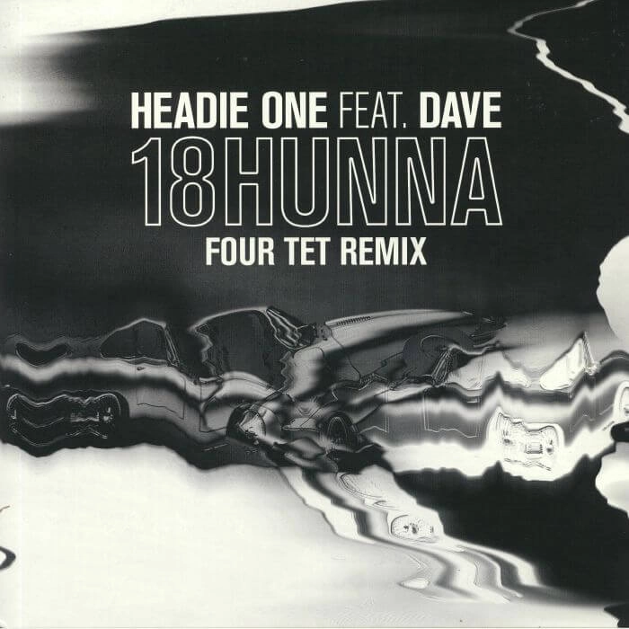 HEADIE ONE / 18 HUNNA FEAT DAVE (FOUR TET REMIX)