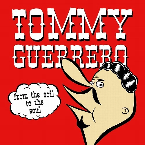 TOMMY GUERRERO / トミー・ゲレロ / FROM THE SOIL TO THE SOUL (LP, 2025 REPRESS) / FROM THE SOIL TO THE SOUL (LP, 2025 REPRESS) 
