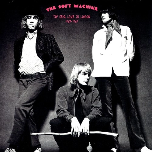 SOFT MACHINE / ソフト・マシーン / TOP GEAR LIVE IN LONDON, 1967-1969