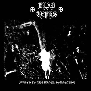 VLAD TEPES / MARCH TO THE BLACK HOLOCAUST