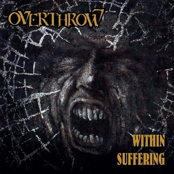 OVERTHROW (from Canada) / WITHIN SUFFERING / WITHIN SUFFERING 
