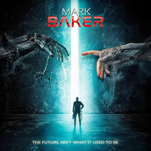 MARK BAKER / THE FUTURE AIN'T WHAT IT USED TO BE / FUTURE AIN'T WHAT IT USED TO BE