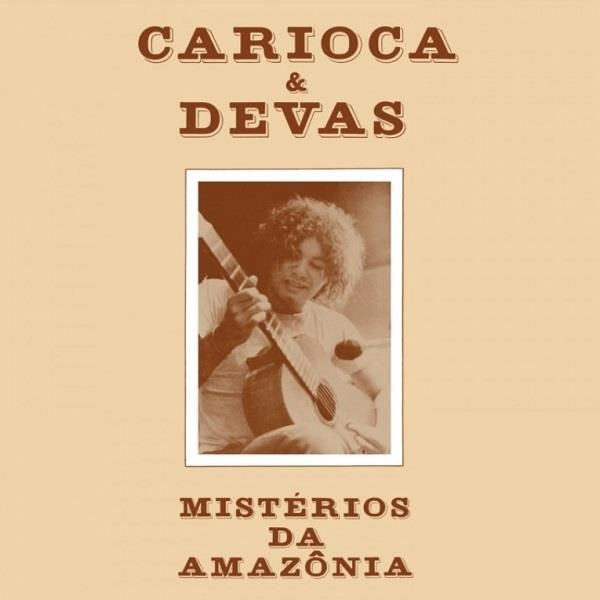 CARIOCA & DEVAS / カリオカ & ヂヴァス / ミステリオス･ダ･アマゾニア / MISTERIOS DA AMAZONIA