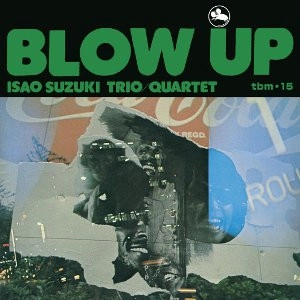 ISAO SUZUKI / 鈴木勲 / BLOW UP / ブロー･アップ
