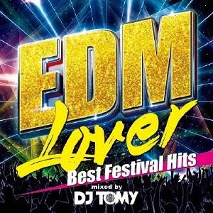 DJ TOMY / EDM Lover-Best Festival Hits-mixed by DJ TOMY