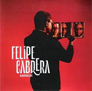 FELIPE CABRERA / フェリペ・カブレラ / MIRROR