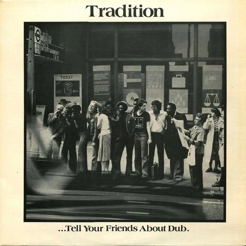 TRADITION / トラディション / テル･ユア･フレンズ･アバウト･ダブ / TELL YOUR FRIENDS ABOUT DUB