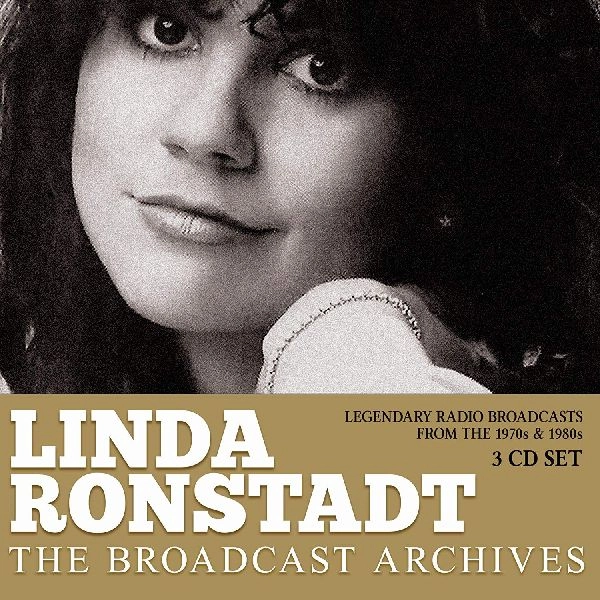 LINDA RONSTADT / リンダ･ロンシュタット / THE BROADCAST ARCHIVES