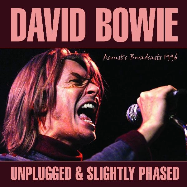 DAVID BOWIE / デヴィッド・ボウイ / UNPLUGGED & SLIGHLTY PHASED