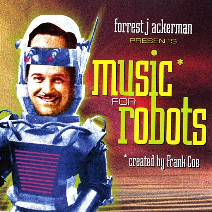 FORREST J. ACKERMAN & FRANK COE / MUSIC FOR ROBOTS