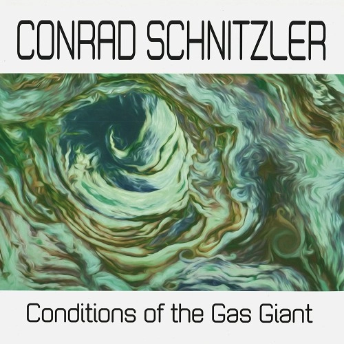 CONRAD SCHNITZLER / コンラッド・シュニッツラー / CONDITIONS OF THE GAS GIANT: 180G LIMITED VINYL