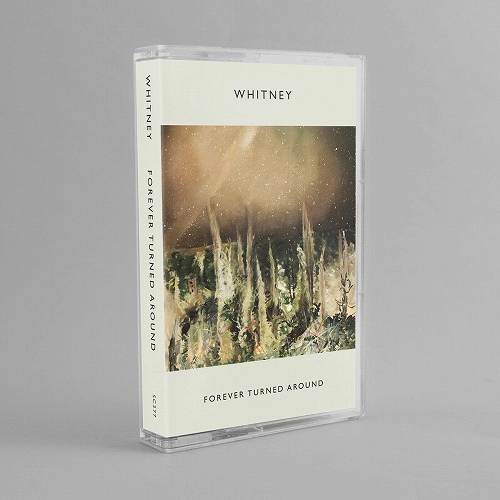 WHITNEY / ホイットニー / FOREVER TURNED AROUND