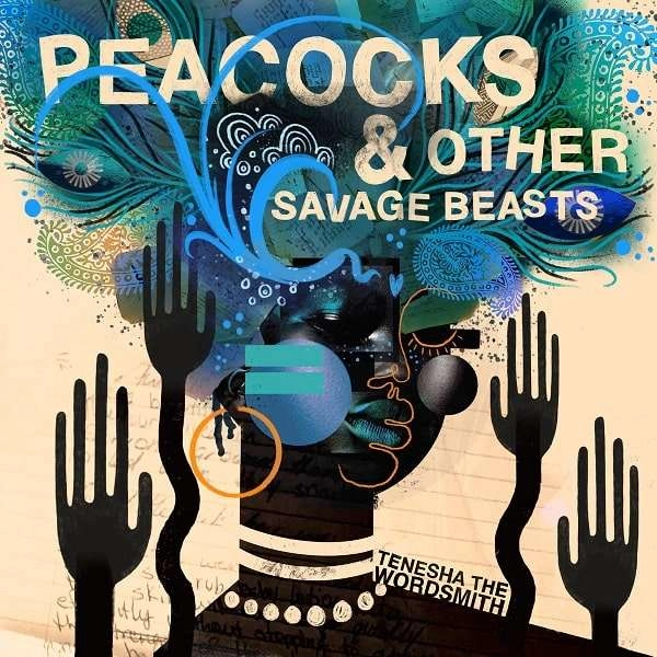 TENESHA THE WORDSMITH / テネーシャ・ザ・ワーズスミス / PEACOCKS & OTHER SAVAGE BEASTS