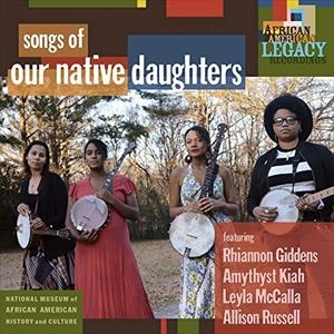 OUR NATIVE DAUGHTERS / アワ・ネイティヴ・ドーターズ / ソングズ・オヴ・アワ・ネイティヴ・ドーターズ