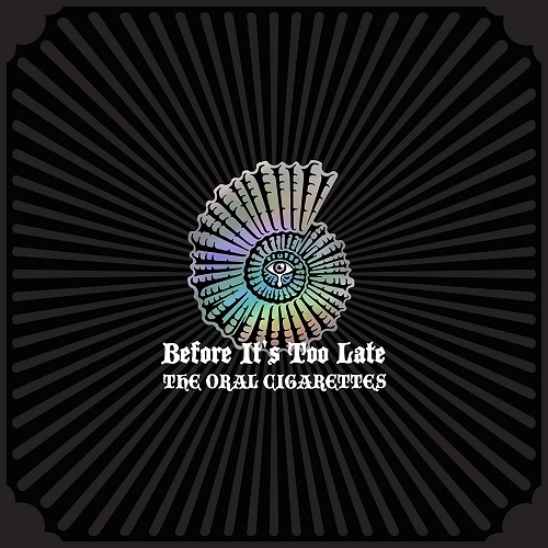 THE ORAL CIGARETTES / オーラル・シガレッツ / Before It's Too Late