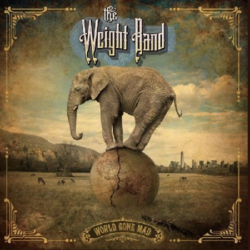 THE WEIGHT BAND / ザ・ウェイト・バンド / ワールド･ゴーン･マッド / WORLD GONE MAD