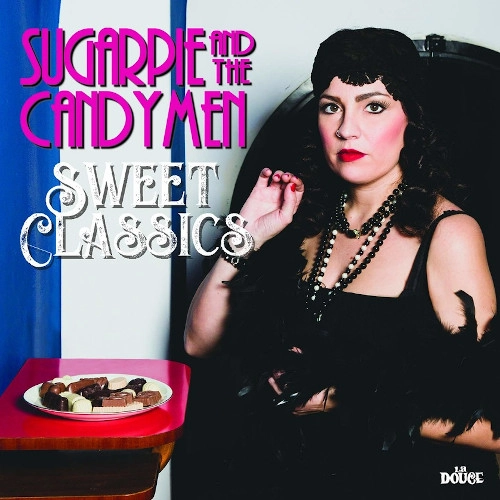 SUGARPIE AND THE CANDYMEN / シュガーパイ&ザ・キャンディメン / Sweet Classics