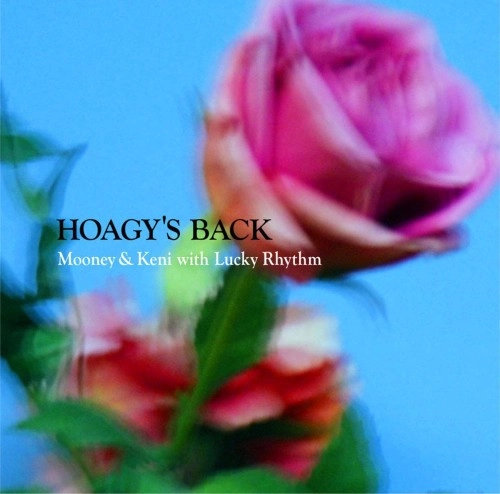 MOONEY & KENI WITH LUCKY RHYTHM / ムーニー&ケニー・ウィズ・ラッキー・リズム / HOAGY'S BACK