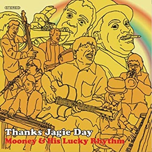 MOONEY & HIS LUCKY RHYTHM / ムーニー・アンド・ ヒズ・ラッキーリズム / Thanks Jagie Day
