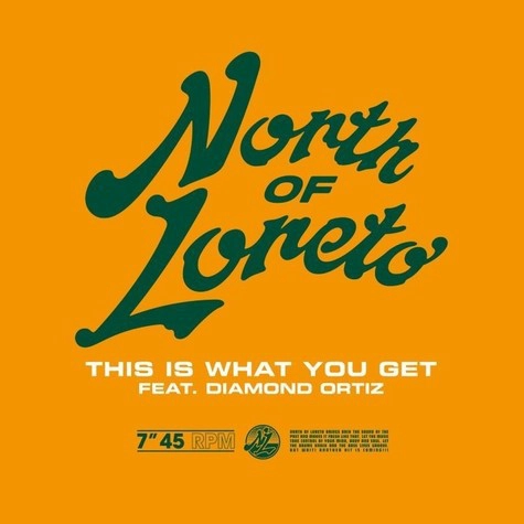 NORTH OF LORETO / ノース・オヴ・ロレト / THIS IS WHAT YOU GET FEAT. DIAMOND ORTIZ