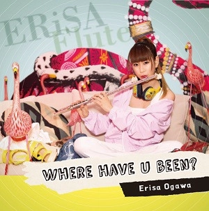 ERiSA / 小川恵理紗 / ホエア・ハブ・ユー・ビーン?  / Where Have U Been?