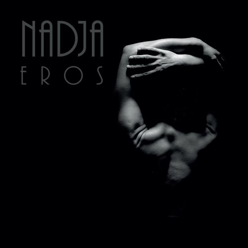 NADJA (NEW WAVE) / EROS