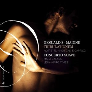 CONCERTO SOAVE / コンチェルト・ソアーヴェ / GESUALDO-MAIONE: TRIBULATIONEM MOTTETTI, MADRIGALI E CAPRICCI