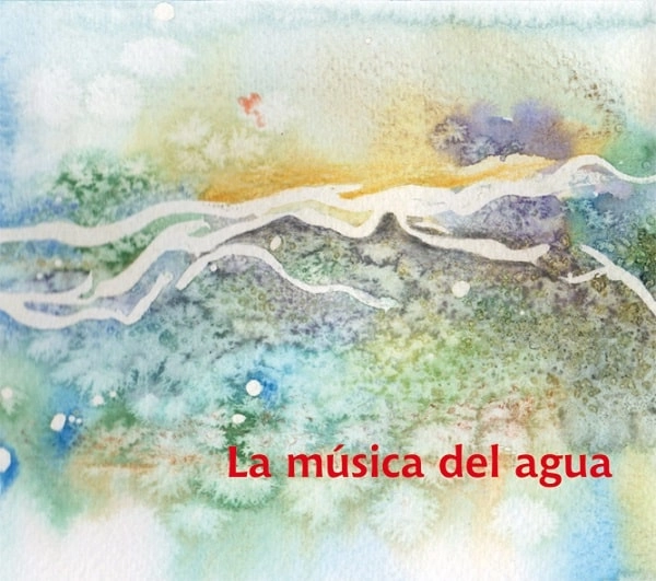 CARLOS AGUIRRE / カルロス・アギーレ / ラ･ムシカ･デル･アグア - 水の音楽 / LA MUSICA DEL AGUA