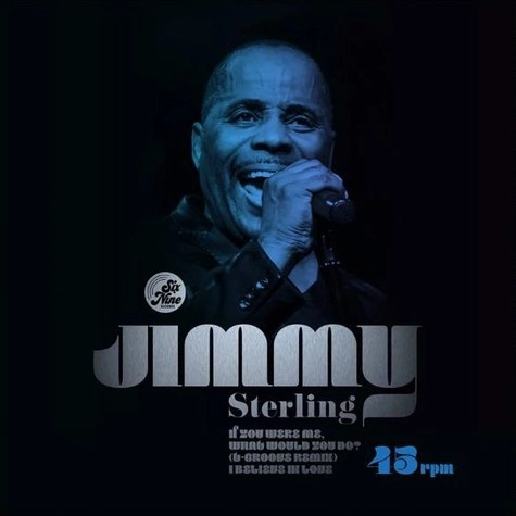 JIMMY STERLING / IF YOU WERE ME. WHAT WOULD YOU DO ? (T-GROOVE REMIX) / I BELIEVE IN LOVE
