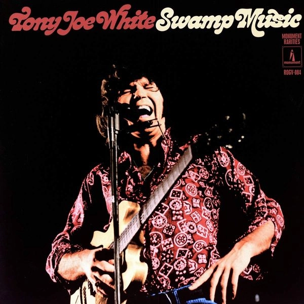 TONY JOE WHITE / トニー・ジョー・ホワイト / SWAMP MUSIC: MONUMENT RARITIES