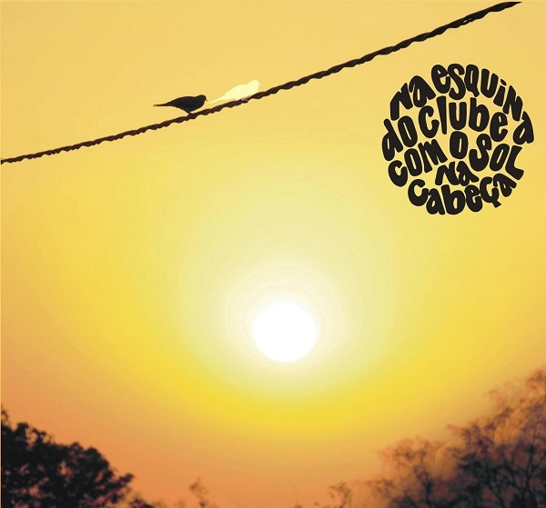 ANDRE MEHMARI & NEYMAR DIAS & SERGIO REZE / アンドレ・メマーリ & ネイマール・ヂアス&セルジオ・ヘジ / NA ESQUINA DO CLUBE COM O SOL NA CABECA