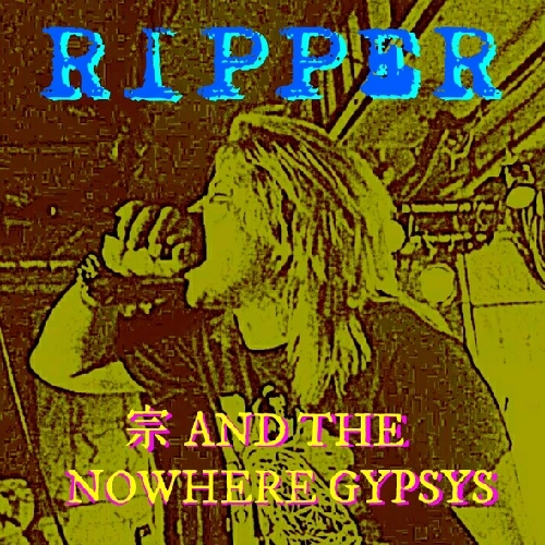 宗 AND THE NOWHERE GYPSYS / RIPPER