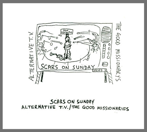 ALTERNATIVE TV/GOOD MISSIONARIES / SCARS ON SUNDAY