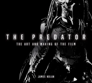JAMES NOLAN / PREDATOR: THE ART AND MAKING OF THE FILM