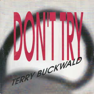 TERRY BUCKWALD / DON'T TRY
